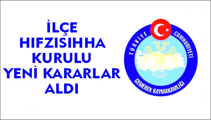 İLÇE HIFZISIHHA KURULU YENİ KARARLAR ALDI