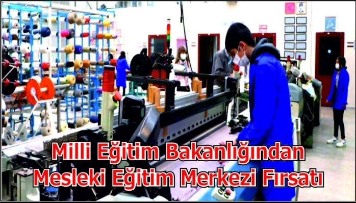 Milli Eğitim Bakanlığından Mesleki Eğitim Merkezi Fırsatı