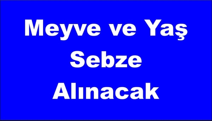 Meyve ve Yaş Sebze Alınacak