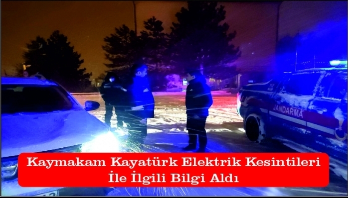 Kaymakam Kayatürk Elektrik Kesintileri İle İlgili Bilgi Aldı