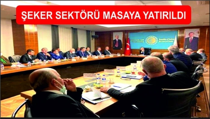 ŞEKER SEKTÖRÜ MASAYA YATIRILDI