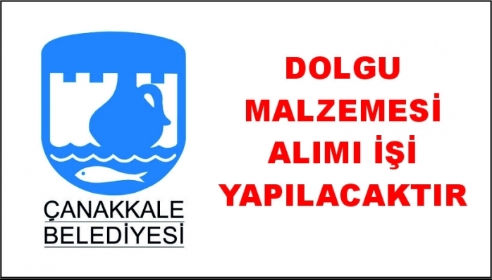 DOLGU MALZEMESİ ALIMI İŞİ YAPILACAKTIR