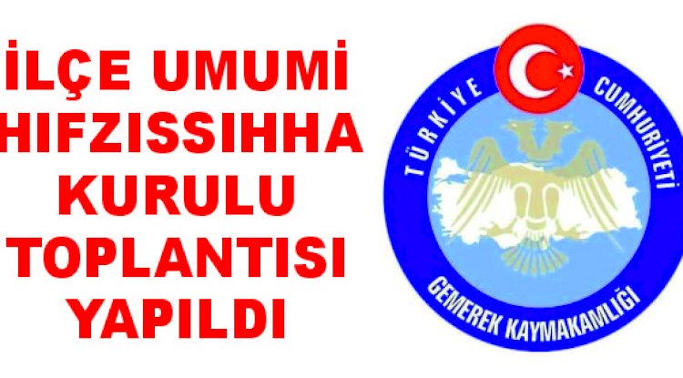 İLÇE UMUMİ HIFZISSIHHA KURULU TOPLANTISI YAPILDI
