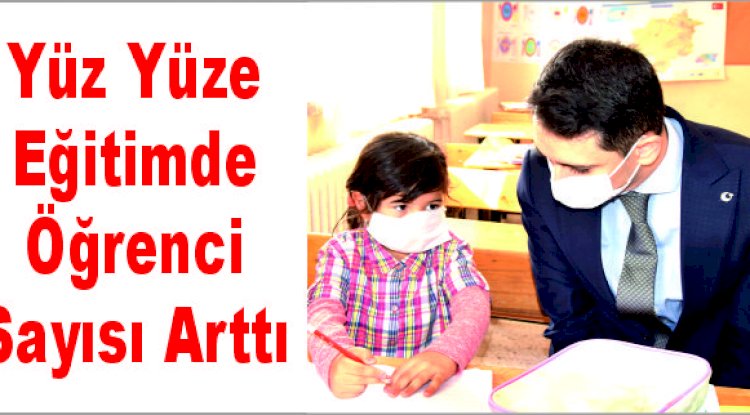 Yüz Yüze Eğitimde Öğrenci Sayısı Arttı
